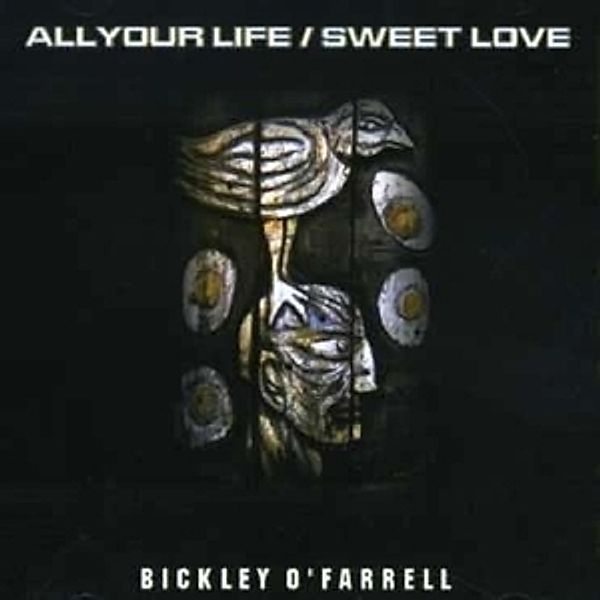 All Your Life / Sweet Love, Bickley O'farrell