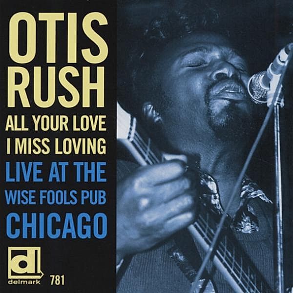 All Your Love I Miss Loving, Otis Rush