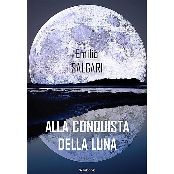 Alla conquista della luna, Emilio Salgari