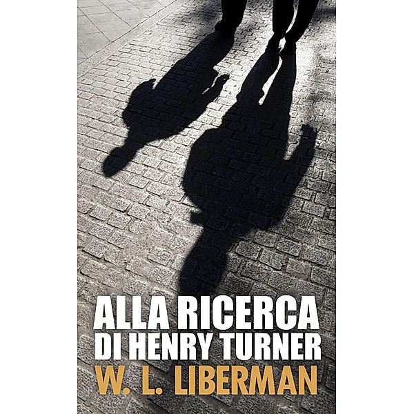 Alla ricerca di Henry Turner / Next Chapter, W. L. Liberman