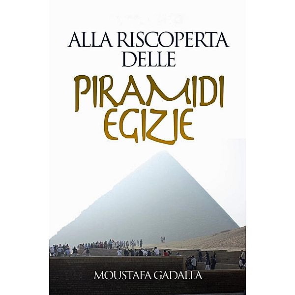 Alla Riscoperta Delle Piramidi Egizie, Moustafa Gadalla