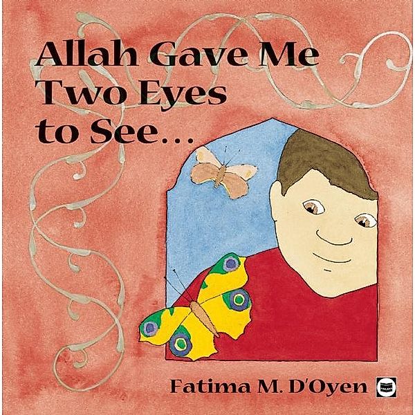 Allah Gave Me Two Eyes to See, Fatima D'Oyen