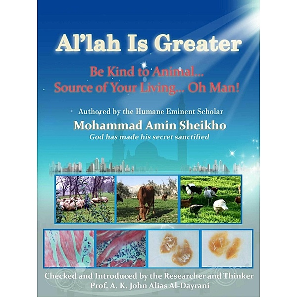Al'lah Is Greater Be Kind to Animal, Mohammad Amin Sheikho, A. K. John Alias Al-Dayrani