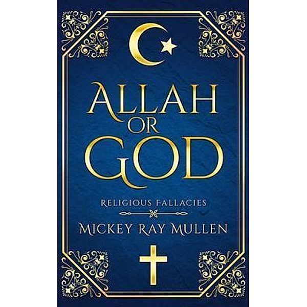 Allah Or God / Brilliant Books Literary, Mickey Ray Mullen