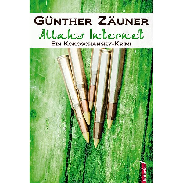 Allahs Internet: Thriller / Kokoschansky ermittelt Bd.4, Günther Zäuner