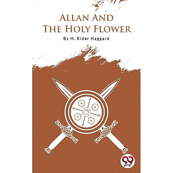 Allan And The Holy Flower, H. Rider Haggard