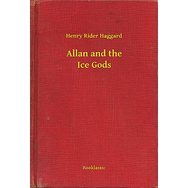 Allan and the Ice Gods, Henry Rider Haggard