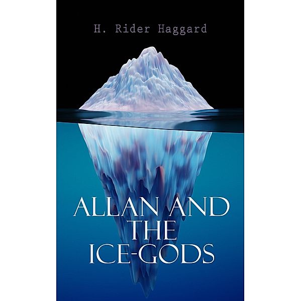 Allan and the Ice-gods, H. Rider Haggard