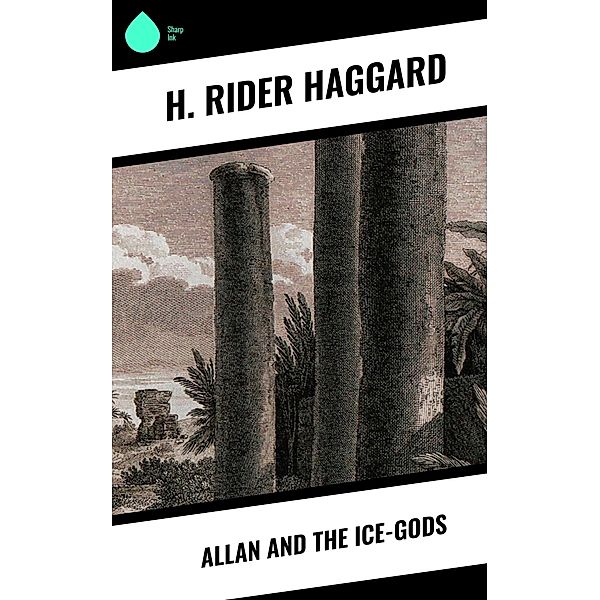 Allan and the Ice-gods, H. Rider Haggard