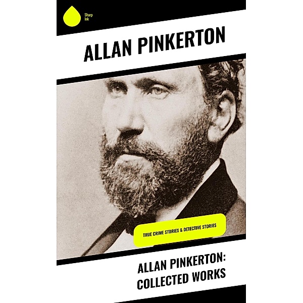 Allan Pinkerton: Collected Works, Allan Pinkerton
