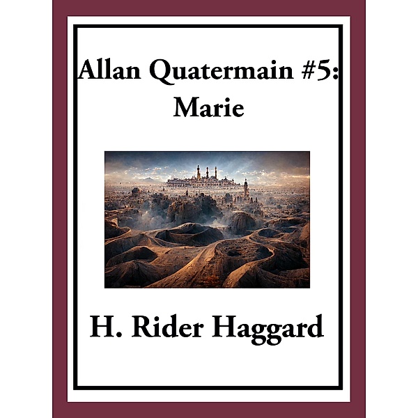 Allan Quatermain #5: Marie, H. Rider Haggard