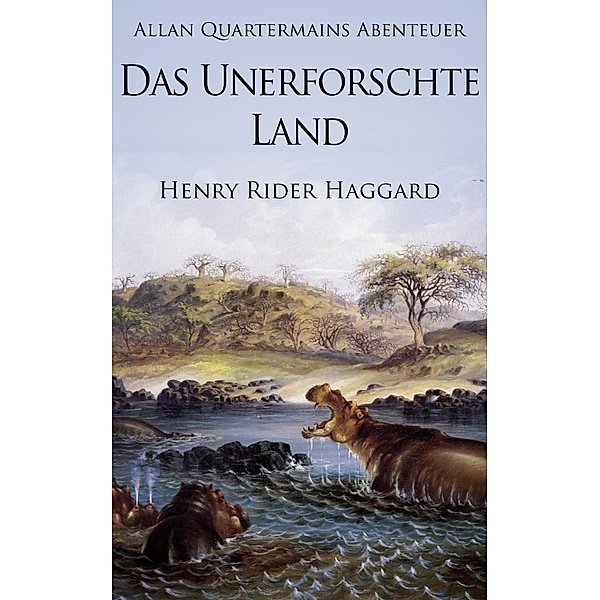 Allan Quatermains Abenteuer: Das unerforschte Land, Henry Rider Haggard