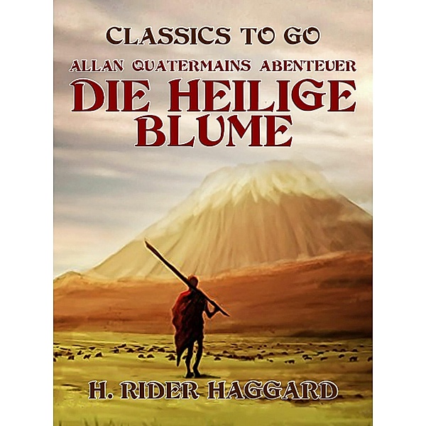 Allan Quatermains Abenteuer Die heilige Blume, H. Rider Haggard