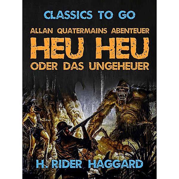 Allan Quatermains Abenteuer Heu Heu oder das Ungeheuer, H. Rider Haggard