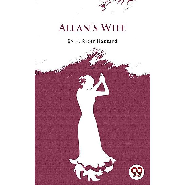 Allan's Wife, H. Rider Haggard