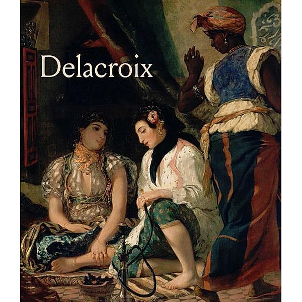 Allard, S: Delacroix, Sebastian Allard, Come Fabre, Dominique de Font-reaulx, Michele Hannoosh, Asher Ethan Miller