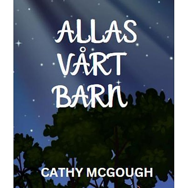 ALLAS  VÅRT  BARN, Cathy McGough