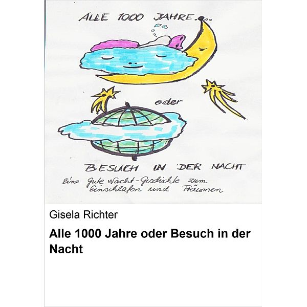 Alle 1000 Jahre oder Besuch in der Nacht, Gisela Richter