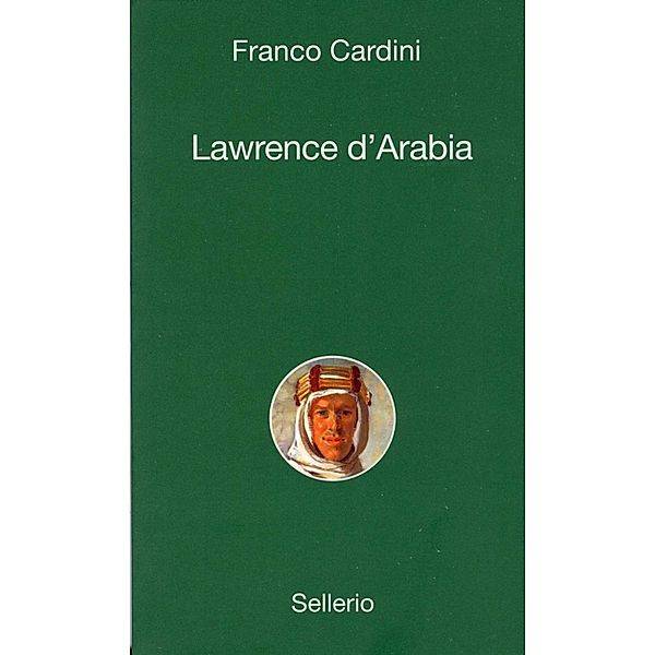 Alle 8 della sera: Lawrence d'Arabia, Franco Cardini