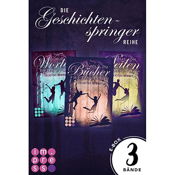 Alle Bände der »Geschichtenspinger«-Trilogie in einer E-Box! (Die Geschichtenspringer) / Die Geschichtenspringer, Felicitas Brandt