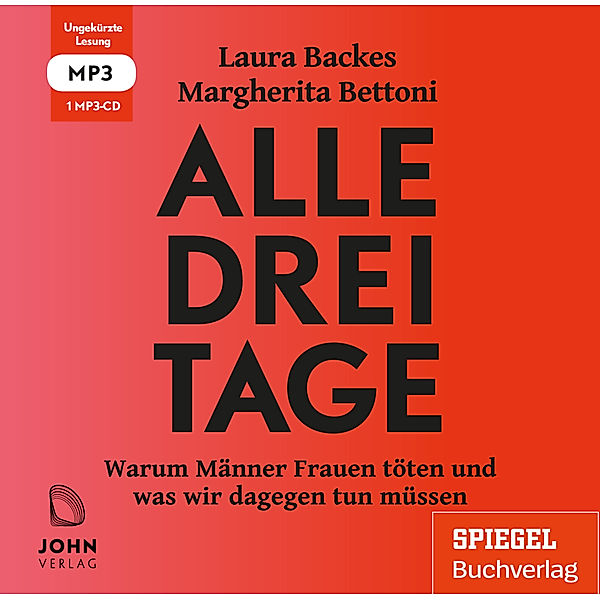 Alle drei Tage: Warum Männer Frauen töten und was wir dagegen tun müssen Ein SPIEGEL-Hörbuch,Audio-CD, Laura Backes, Margherita Bettoni