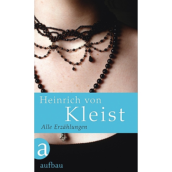 Alle Erzählungen / Die schönsten Erzählungen / Geschichten Bd.13, Heinrich von Kleist
