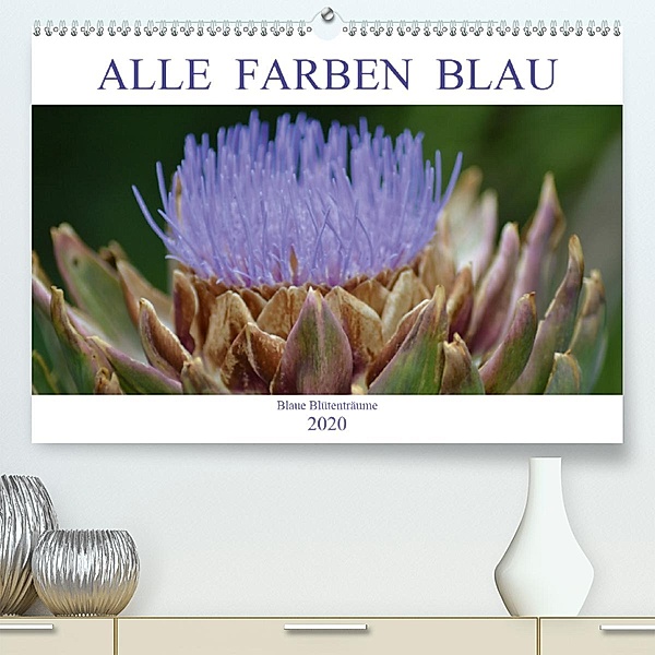 Alle Farben Blau - Blaue Blütenträume (Premium-Kalender 2020 DIN A2 quer)