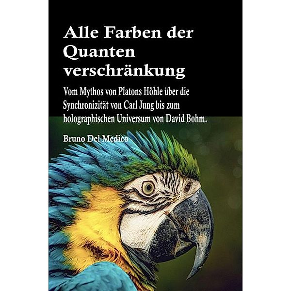 Alle Farben der Quantenverschränkung, Bruno Del Medico