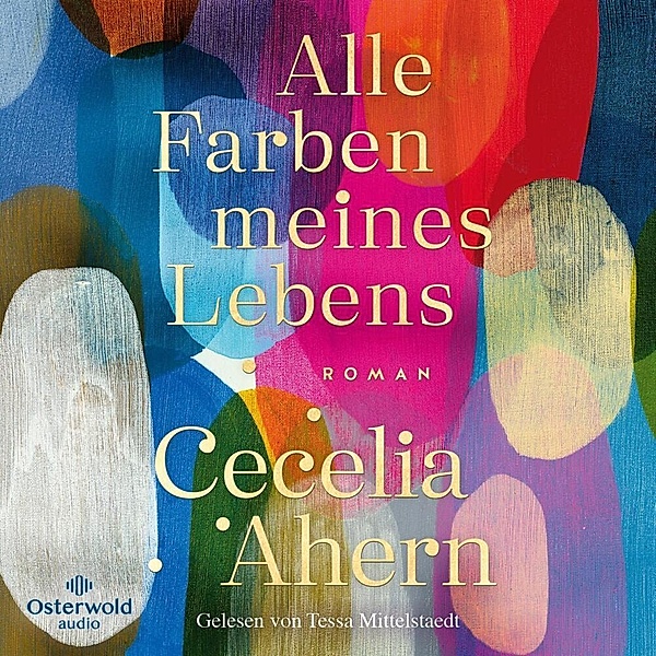 Alle Farben meines Lebens,2 Audio-CD, 2 MP3, Cecelia Ahern