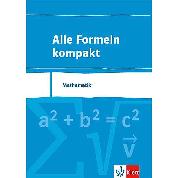 Alle Formeln kompakt / Alle Formeln kompakt. Mathematik