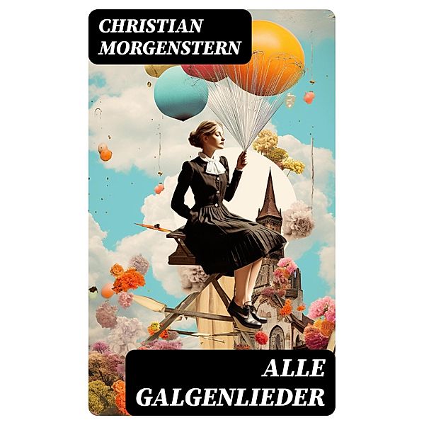 Alle Galgenlieder, Christian Morgenstern