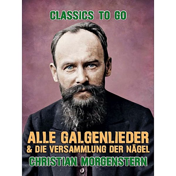 Alle Galgenlieder & Die Versammlung der Nägel, Christian Morgenstern