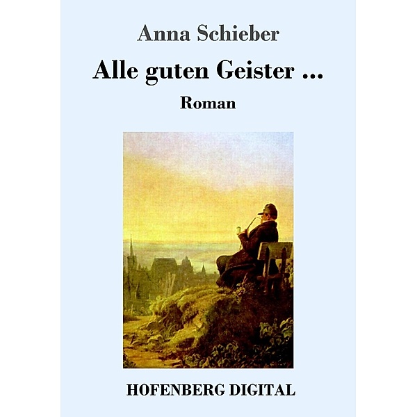 Alle guten Geister ..., Anna Schieber