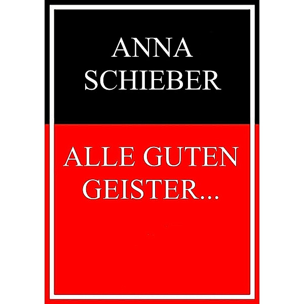 Alle guten Geister..., Anna Schieber