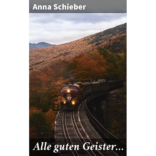 Alle guten Geister..., Anna Schieber