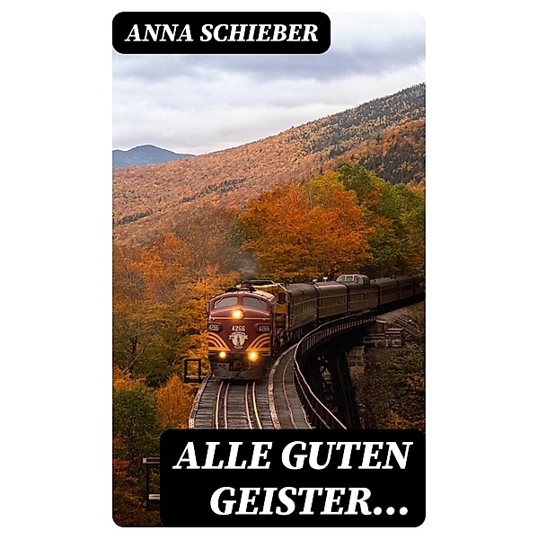 Alle guten Geister..., Anna Schieber
