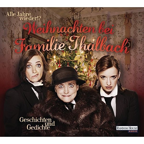 Alle Jahre wieder!? Weihnachten bei Familie Thalbach,2 Audio-CDs, Katharina Thalbach