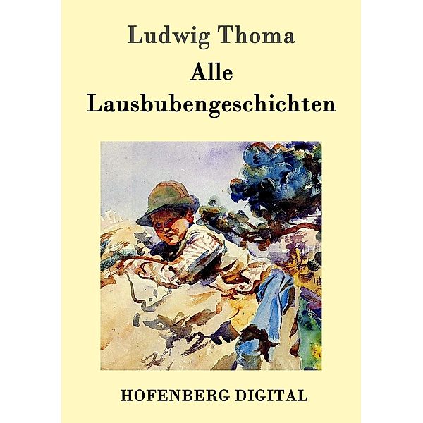 Alle Lausbubengeschichten, Ludwig Thoma