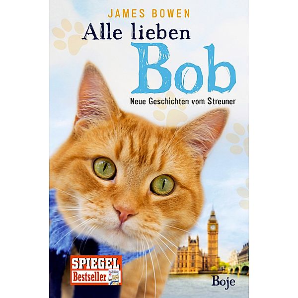 Alle lieben Bob - Neue Geschichten vom Streuner / Bob, der Streuner Bd.2, James Bowen