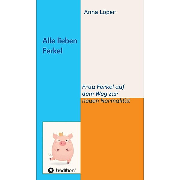 Alle lieben Ferkel, Anna Löper