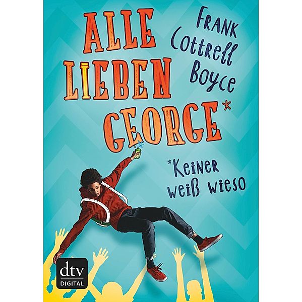 Alle lieben George - keiner weiss wieso / dtv shorts, Frank Cottrell Boyce