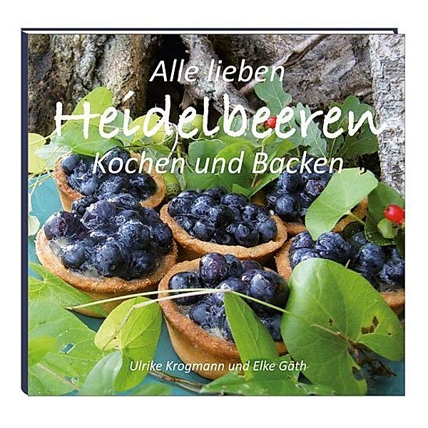 Alle lieben Heidelbeeren, Ulrike Krogmann, Elke Gäth