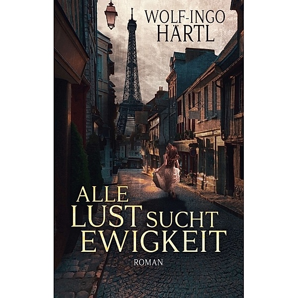 Alle Lust sucht Ewigkeit, Wolf-Ingo Härtl