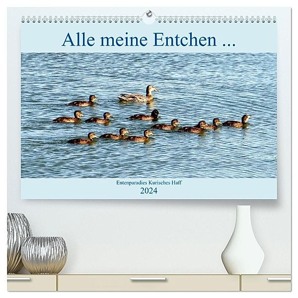 Alle meine Entchen ... Entenparadies Kurisches Haff (hochwertiger Premium Wandkalender 2024 DIN A2 quer), Kunstdruck in Hochglanz, Henning von Löwis of Menar