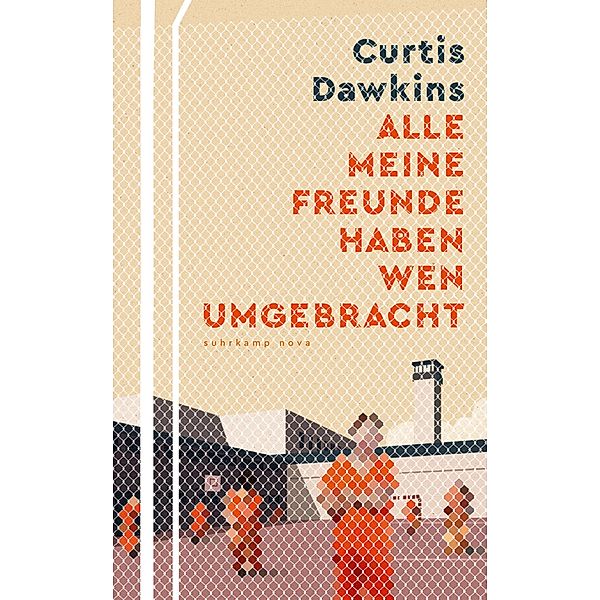 Alle meine Freunde haben wen umgebracht / suhrkamp taschenbücher Allgemeine Reihe Bd.4857, Curtis Dawkins