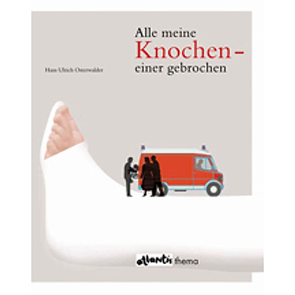 Alle meine Knochen - einer gebrochen, Hans U. Osterwalder