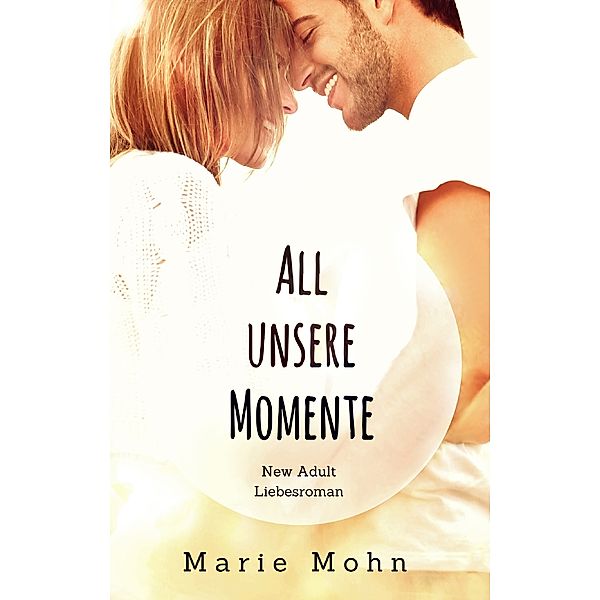 Alle Momente: All unsere Momente, Marie Mohn