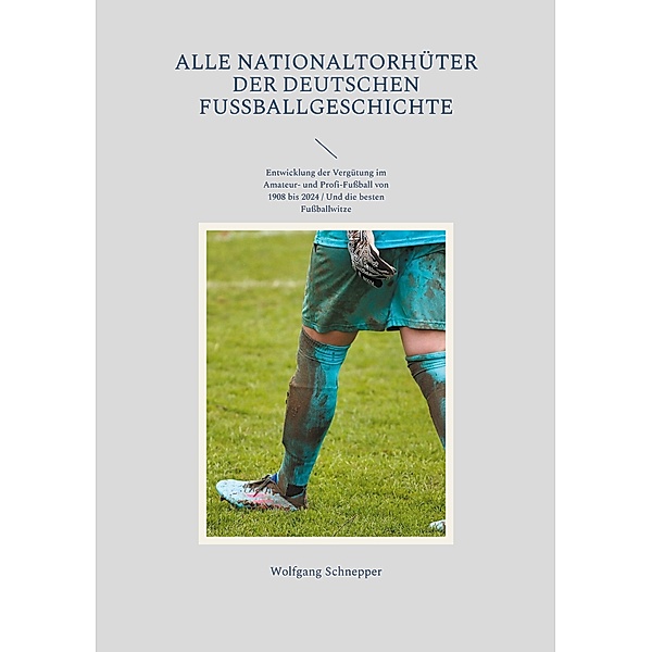 Alle Nationaltorhüter der deutschen Fussballgeschichte, Wolfgang Schnepper