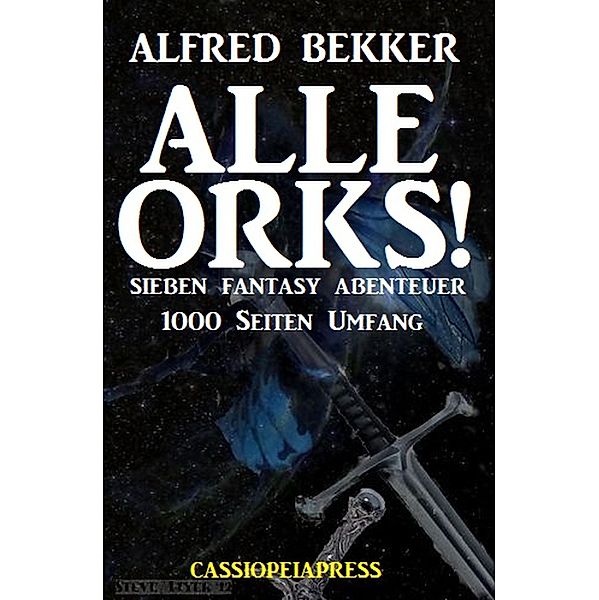 Alle Orks! Sieben Fantasy Abenteuer, Alfred Bekker
