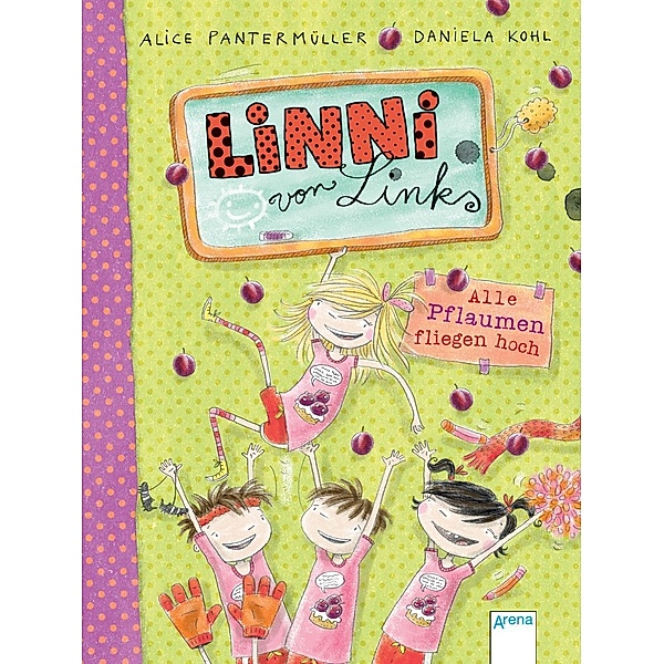 Alle Pflaumen fliegen hoch / Linni von links Bd.3, Alice Pantermüller